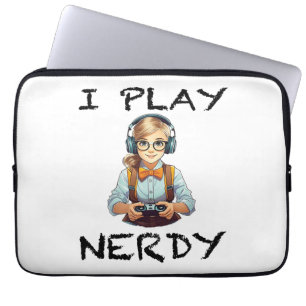 I play nerdy gamer girl laptop sleeve