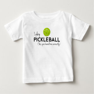 I Play Pickleball Baby T-Shirt