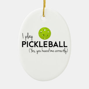 I Play Pickleball Ceramic Ornament