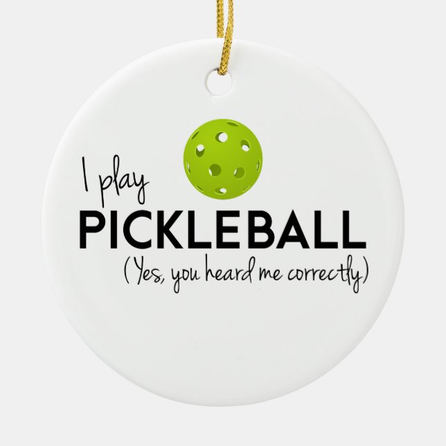 I Play Pickleball Ceramic Ornament (Front)