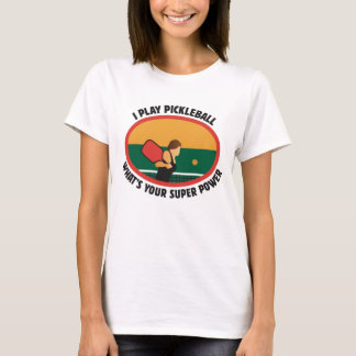I PLAY PICKLEBALL T-Shirt