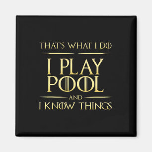 I Play Pool And I Know Things Billiards Player Magnet