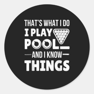 I Play Pool And I Know Things Funny Billiard Classic Round Sticker