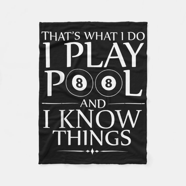 I Play Pool And I Know Things Funny Billiard Playe Fleece Blanket (Front)