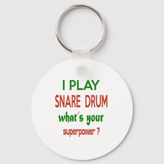 I play Snare Drum what's your superpower ? Key Ring (Front)