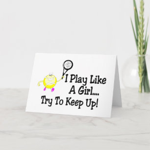 I Play Tennis Like A Girl Try To Keep Up Card