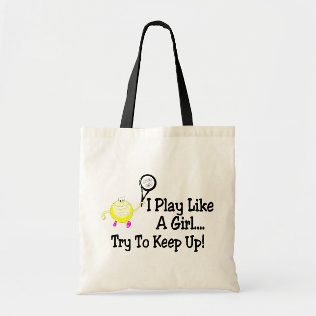 I Play Tennis Like A Girl Try To Keep Up Tote Bag (Front)