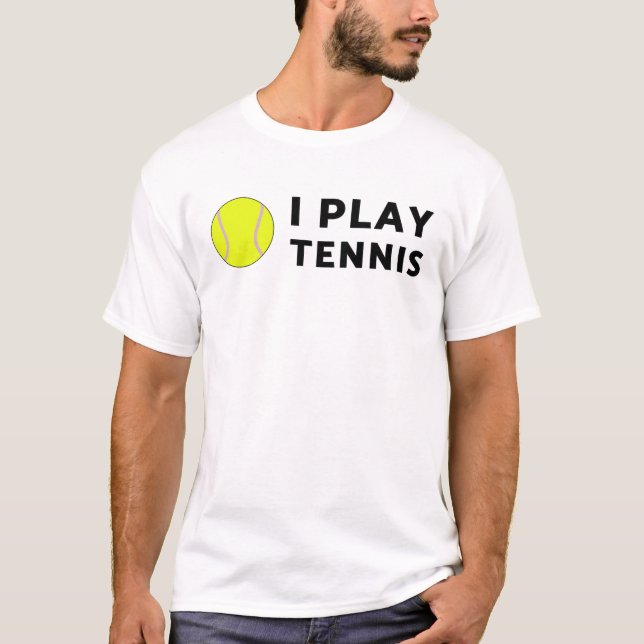 I play tennis tshirt ! (Front)