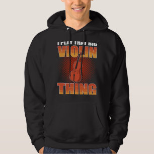 I Play That Big Violin Thing Cello Player Hoodie