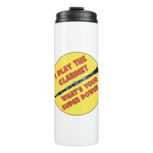 I Play The Clarinet What's Your Super Power? Thermal Tumbler