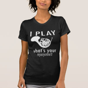 I play the French Horn T-Shirt
