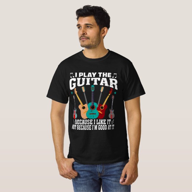 I Play The Guitar Funny Guitar Music T-Shirt (Front Full)