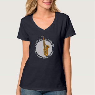 I Play The Saxophone What's Your Super Power? T-Shirt
