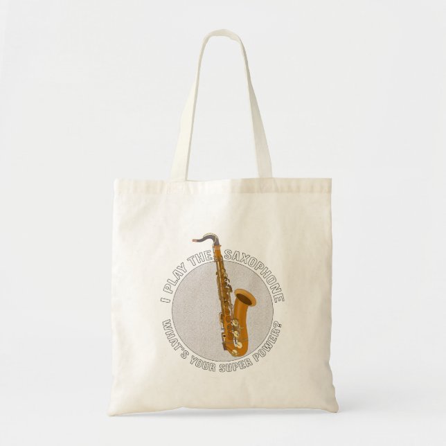 I Play The Saxophone What's Your Super Power? Tote Bag (Front)