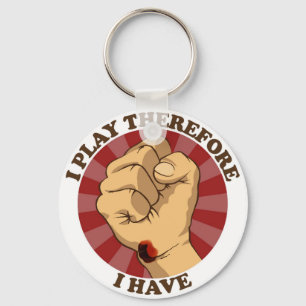I Play Therefore I have ( Wrist Callus) Key Ring