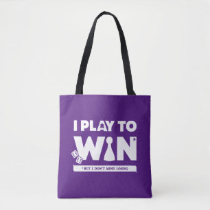 I Play to Win (But Don't Mind Losing) Tote Bag