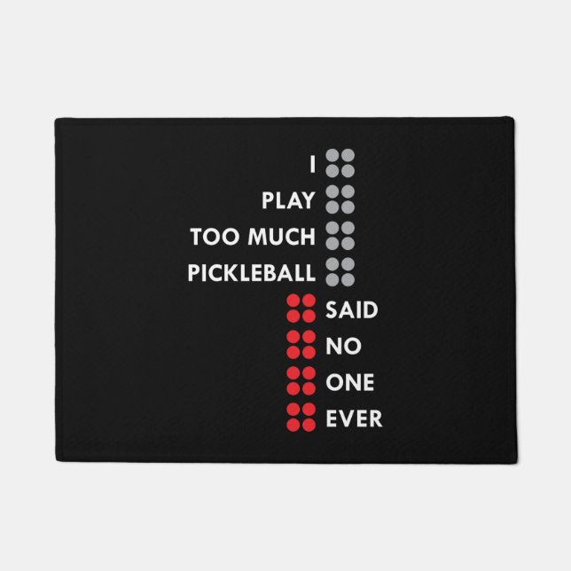I Play Too Much Pickleball Doormat (Front)