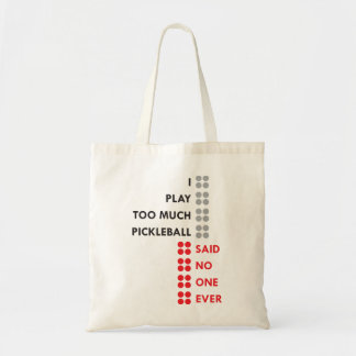 I PLAY TOO MUCH PICKLEBALL TOTE BAG