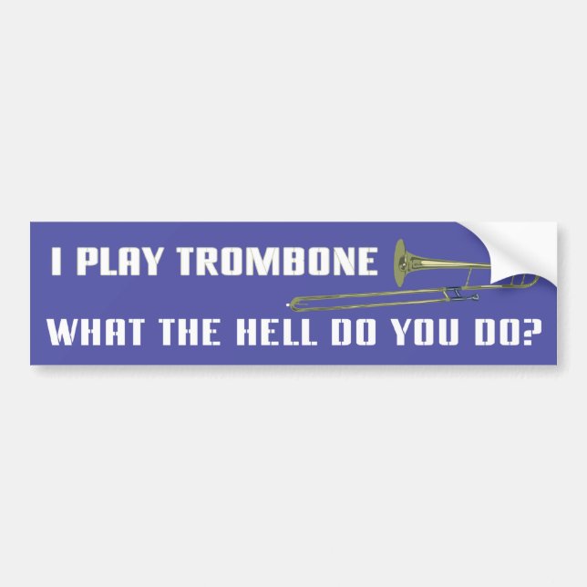 I Play Trombone Bumper Sticker (Front)