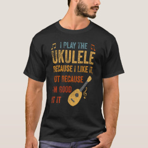 I Play Ukulele Guitar Player Hawaiian Music Player T-Shirt