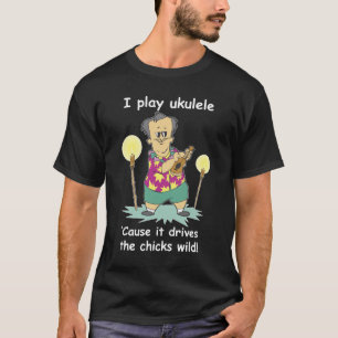 I Play Ukulele ... T-Shirt