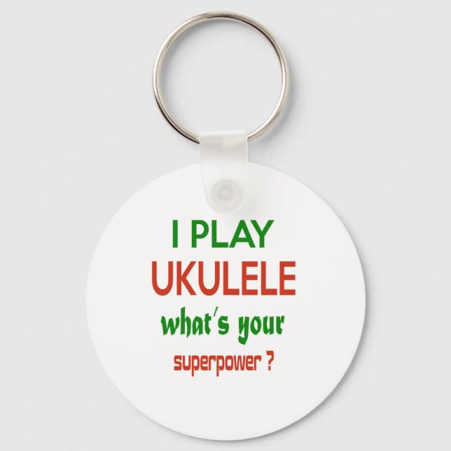I play Ukulele what's your superpower ? Key Ring (Front)