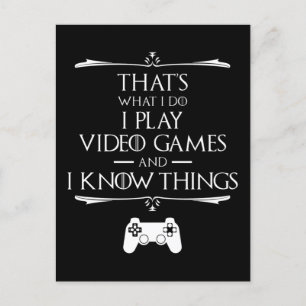 I Play Video Games And Know Things Postcard