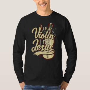 I Play Violin For Jesus Christian 1 T-Shirt