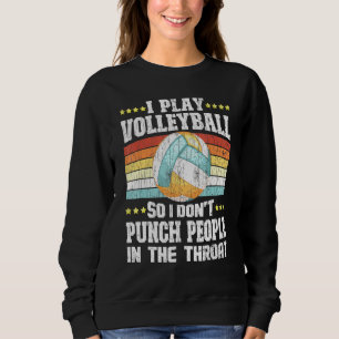 I Play Volleyball Graphic For Player Coach Sweatshirt