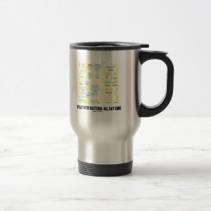 I Play With Bacteria All Day Long (Morphology) Travel Mug
