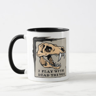 "I Play With Dead Things" Paleontology Fossil Mug