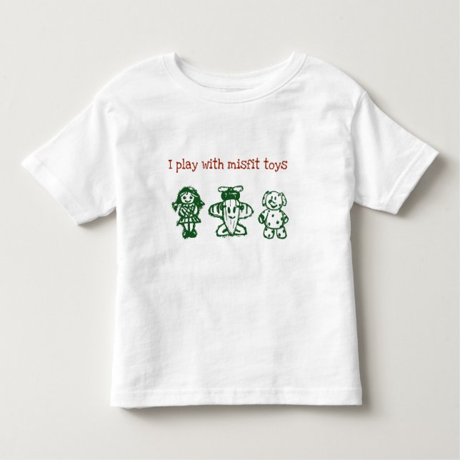 I Play with Misfit Toys Toddler T-Shirt (Front)