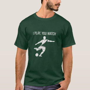 I play you watch T-Shirt