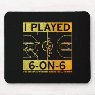 I Played 6 On 6 The Original Women's Sketll In Iow Mouse Pad