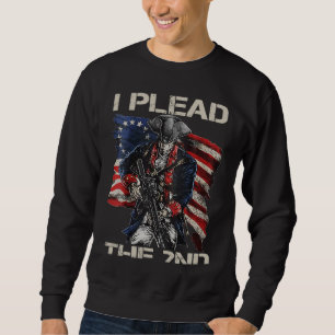 I Plead The 2nd Amendment Soldier USA Pro Gun Righ Sweatshirt