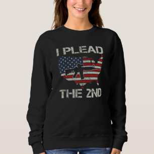 I Plead The 2nd Amendment - US Flag AR15 Pro Gun R Sweatshirt