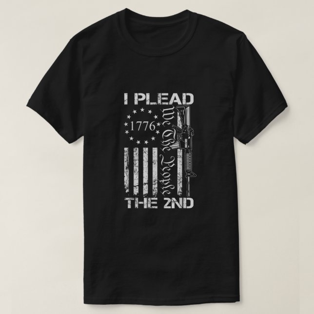 I Plead The 2nd Amendment We The People  USA AR15  T-Shirt (Design Front)