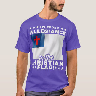 I Pledge Allegiance To The Christian Flag Jesus T-Shirt
