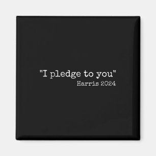 I Pledge To You Kamala Harris Vs Trump Dete Quote Magnet