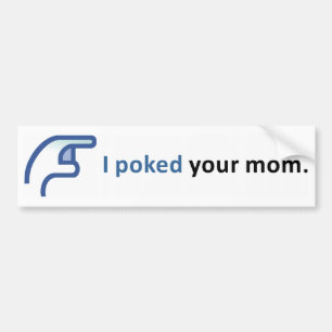 I POKED YOUR MOM BUMPER STICKER