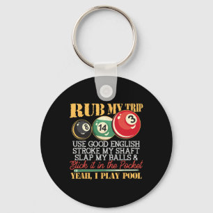 I Pool Billiards Puns Rub My Tip Stroke My Shaft G Key Ring