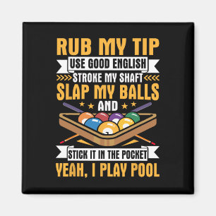 I Pool Billiards Puns Rub My Tip Stroke My Shaft G Magnet
