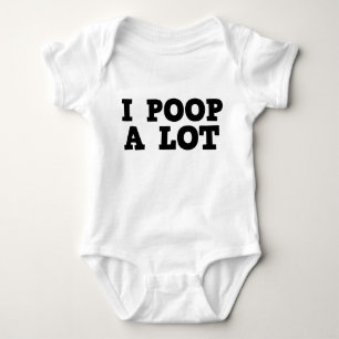 I Poop A Lot Baby Bodysuit
