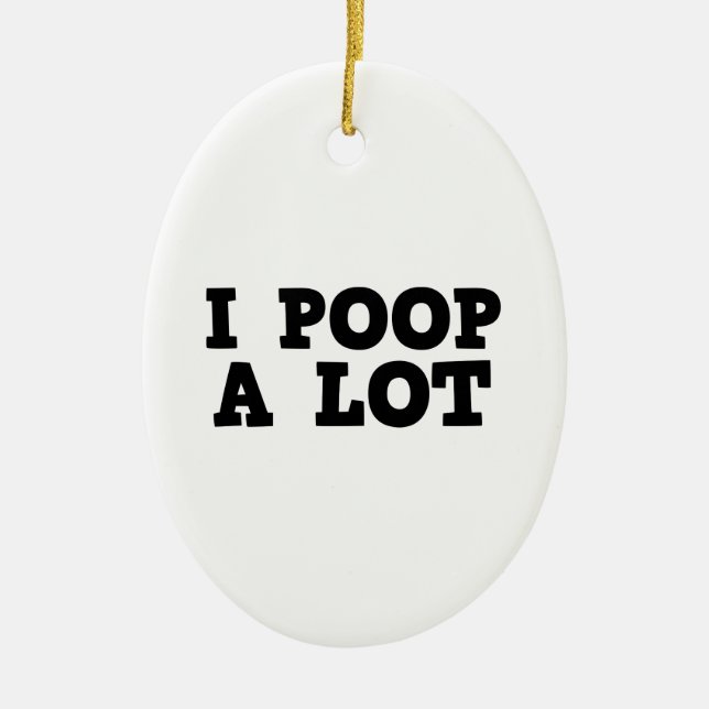 I Poop A Lot Ceramic Tree Decoration (Front)