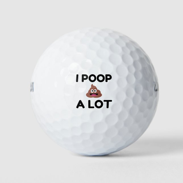 I Poop A Lot Golf Balls (Front)