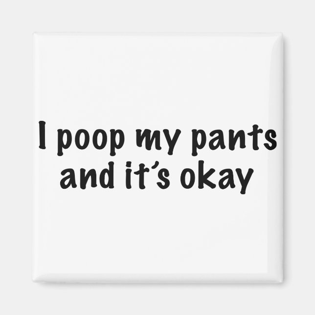 I Poop My Pants Magnet (Front)