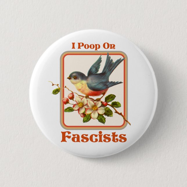 I poop on Fascists 6 Cm Round Badge (Front)