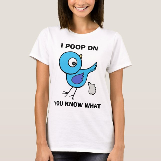 I Poop On You Know What Anger Expressing Bird  T-Shirt (Front)