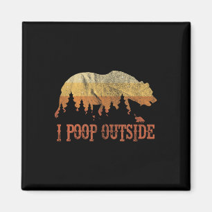 I Poop Outside Funny Camping Gift Magnet