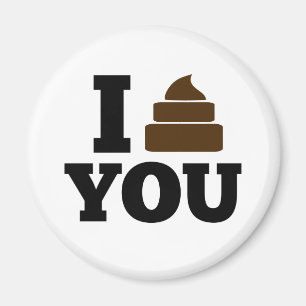 I Poop You Magnet